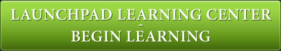 Launchpad Learning Center - Begin Learning
